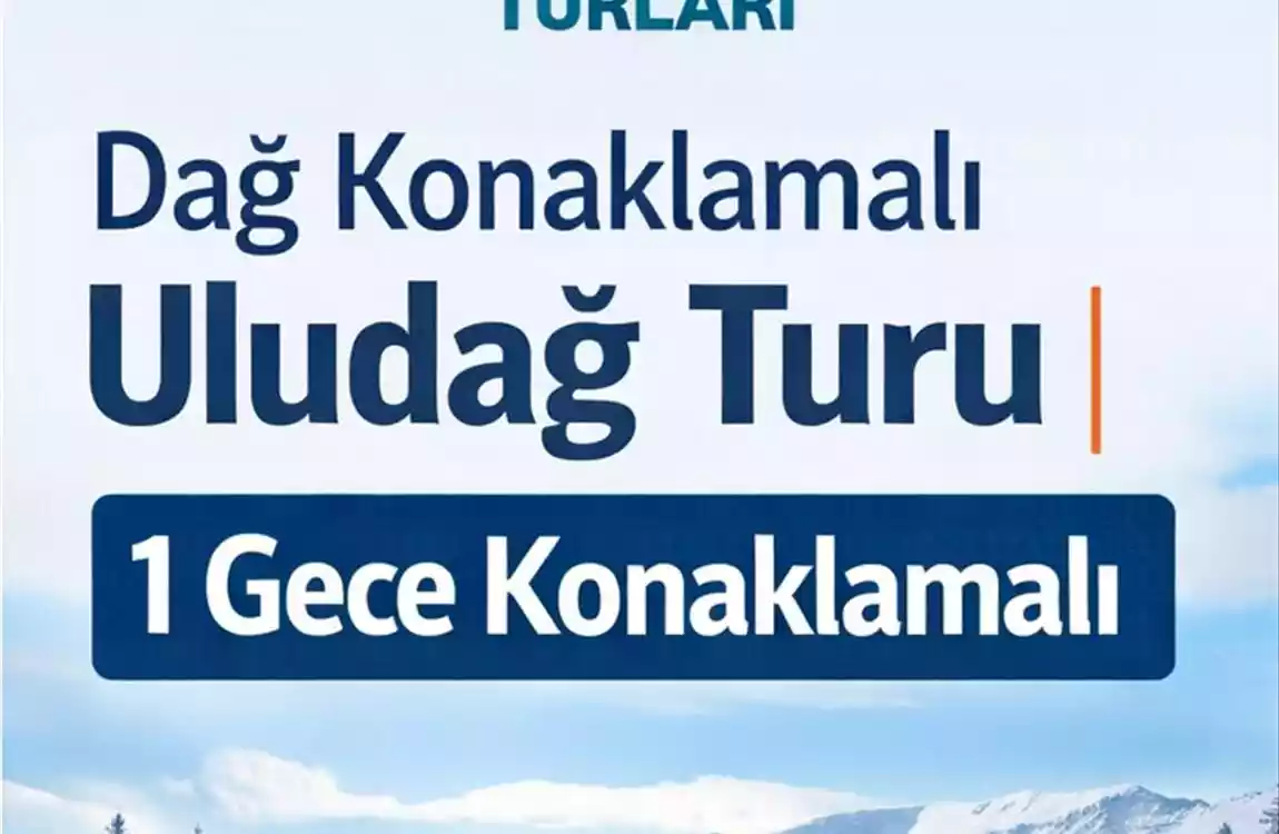 Dağ Konaklamalı Uludağ Turu | 1 Gece Konaklamalı | İstanbul Hareketli