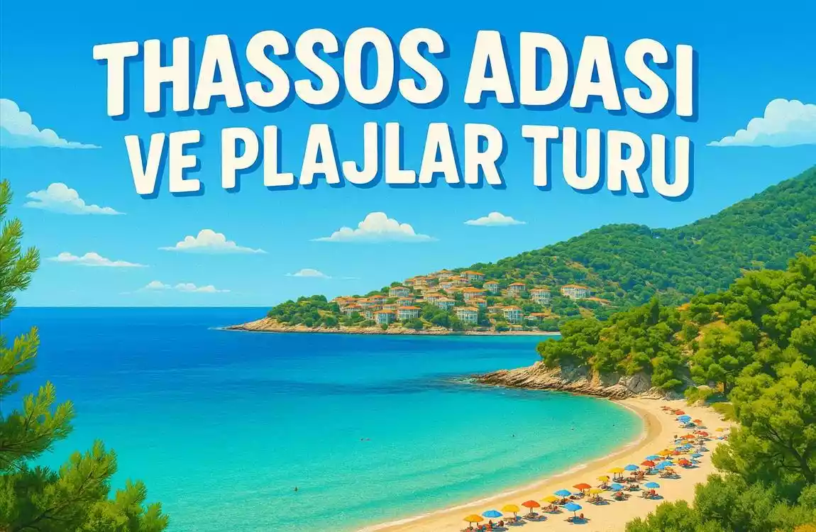 Thassos Adası Ve Plajlar Turu   3 Gece Konaklama