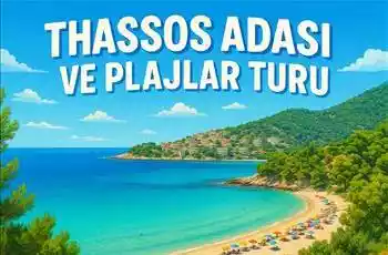 Thassos Adası Ve Plajlar Turu   3 Gece Konaklama