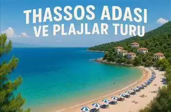 Thassos Adası Ve Plajlar Turu / 4 Gece Otel Konaklamalı