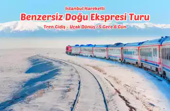 İstanbul Kalkışlı 5 Gece 6 Gün Benzersiz Doğu Ekspresi Turu