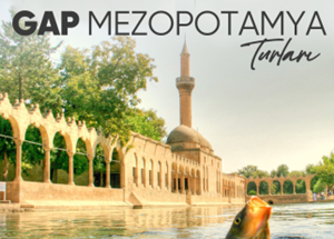 Uçaklı Kuzey Mezopotamya Gap Turu   4 Gece Konaklamalı