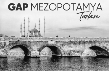 Uçaklı Gap Mezopotamya Turu   5 Gece Konaklama