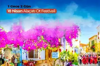Alaçatı Ot Festivali Turu 1 Gece 2 Gün