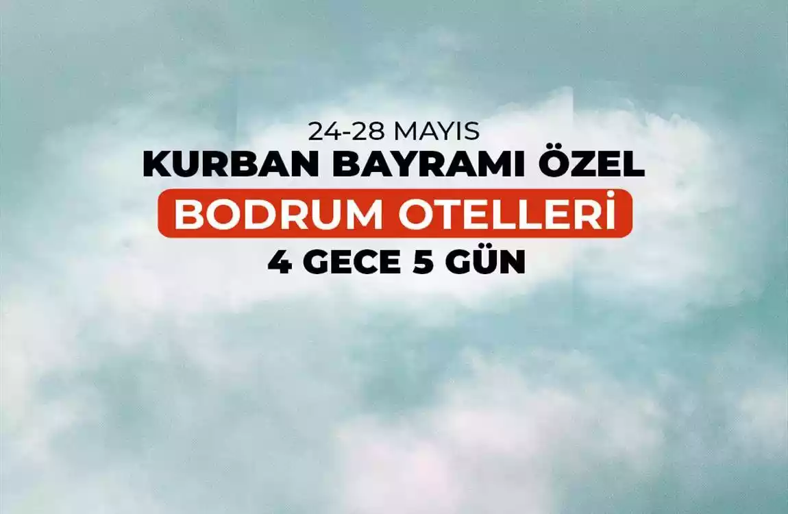 Kurban Bayramı Bodrum Otelleri 4 Gece 5 Gün