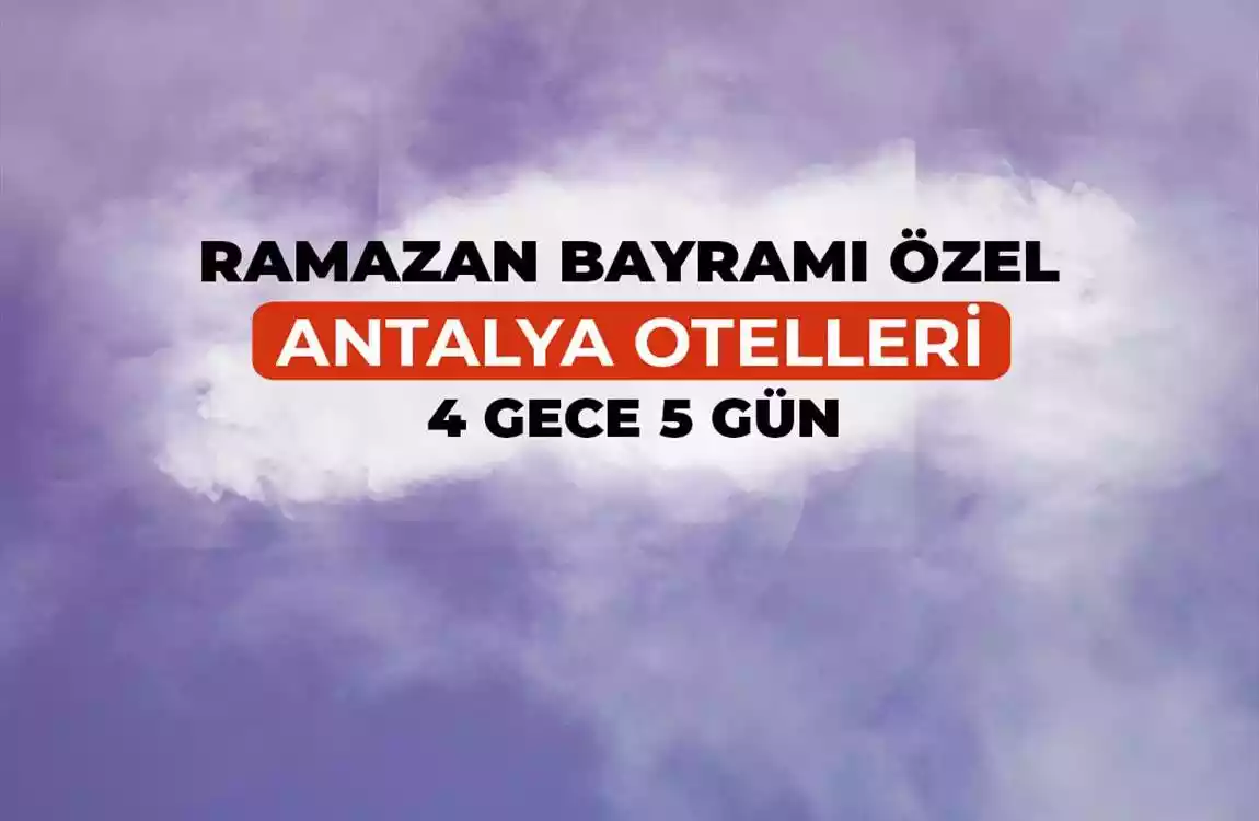 Kurban Bayramı Özel Antalya Otelleri 4 Gece 5 Gün