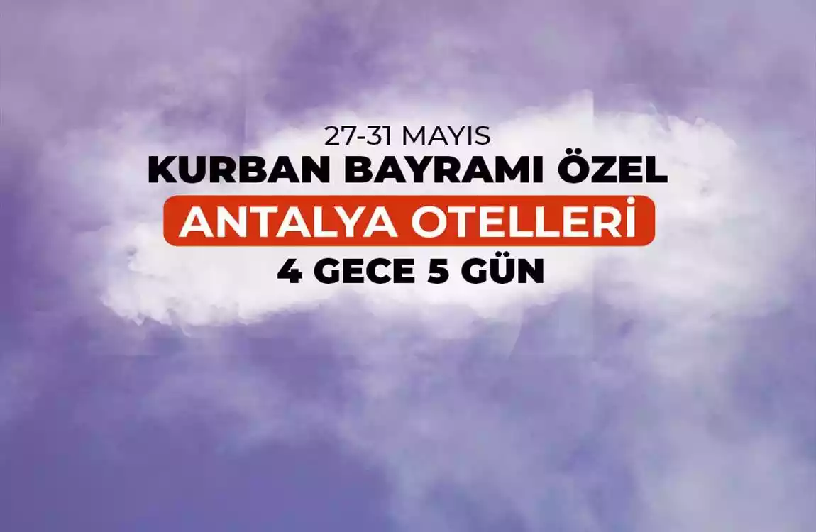 Kurban Bayramı Özel Antalya Otelleri 4 Gece 5 Gün
