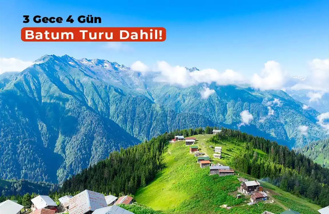 Karadeniz Yaylalar Ve Batum Turu 3 Gece 4 Gün