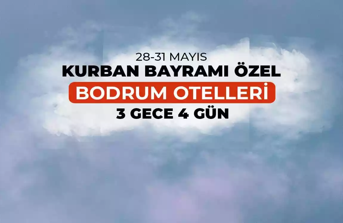 Kurban Bayramı Bodrum Otelleri 3 Gece 4 Gün